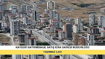 T.C. Kayseri  Gayrimenkul Satış İcra Dairesi 2025/473 Esas Taşınmazın Gazete Veya İnternet Haber Sitesi İlanı