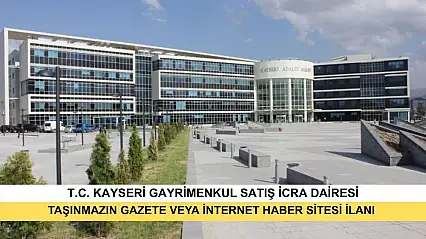 T.C. Kayseri Gayrimenkul Satış İcra Dairesi 2025/344 Tlmt. Taşınmazın Gazete Veya İnternet Haber Sitesi İlanı