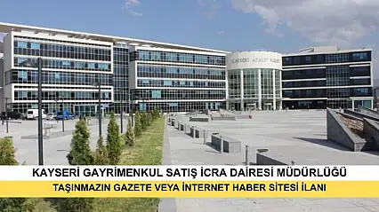T.C. Kayseri Gayrimenkul Satış İcra Dairesi 2025/186 TLMT. Taşınmazın Gazete Veya İnternet Haber Sitesi İlanı
