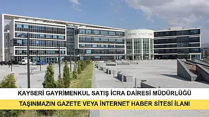 T.C. Kayseri Gayrimenkul Satış İcra Dairesi 2026/184 TLMT. Taşınmazın Gazete Veya İnternet Haber Sitesi İlanı