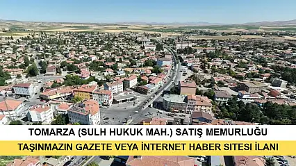 T.C. Tomarza (Sulh Hukuk Mah.) Satış Memurluğu 2025/7 Satış Taşınmazın Gazete Veya İnternet Haber Sitesi İlanı