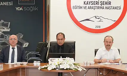 Kayseri Şehir Hastanesi'nde kritik toplantı: Tüm süreçler masaya yatırıldı