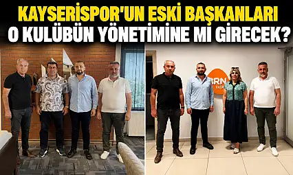 Kayserispor'un eski başkanları o kulübün yönetimine mi girecek?
