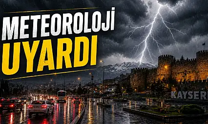 Meteoroloji'den Kayseri'ye alarm: 9.5 saat sürecek