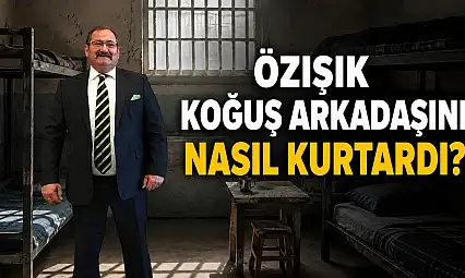 Özışık koğuş arkadaşını nasıl kurtardı?