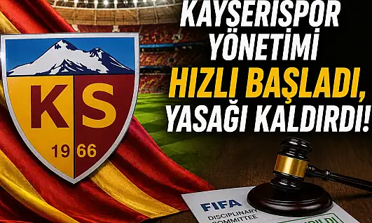 Kayserispor yönetimi hızlı başladı, yasağı kaldırdı!