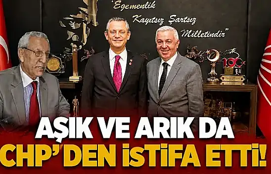 Aşık ve Arık da CHP'den istifa etti!