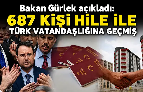 Bakan Gürlek açıkladı: 687 kişi hile ile Türk vatandaşlığına geçmiş