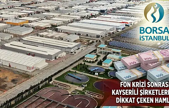 Fon krizi sonrası Kayserili şirketlerden dikkat çeken hamle!