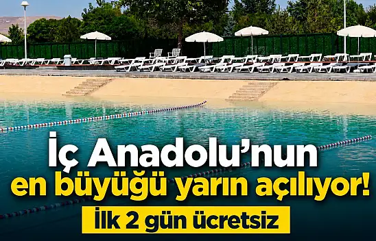 İç Anadolu'nun en büyüğü yarın açılıyor! İlk 2 gün ücretsiz