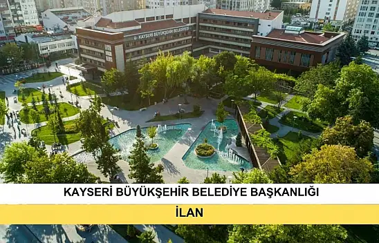 Kayseri Büyükşehir Belediye Başkanlığı'ndan İlan