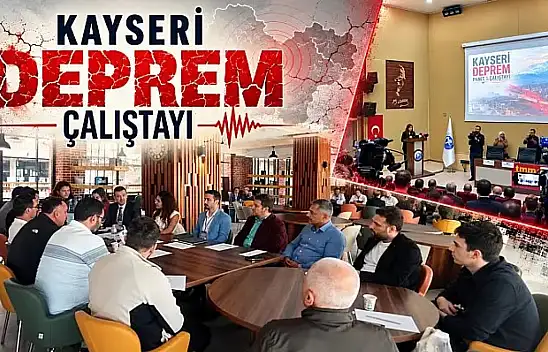 Kayseri'de binalar, fay hatları masada! Deprem çalıştayı başladı