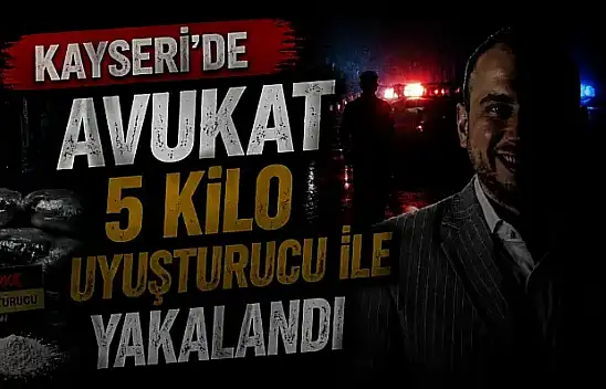 Kayseri'de CHP'li Meclis Üyesi Avukatın aracından 5 kilo uyuşturucu çıktı