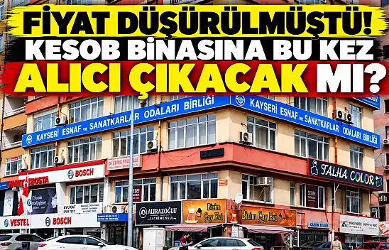 Kayseri'de esnaf binasına alıcı çıkmayınca fiyat düşürülmüştü! Yarın yeniden satışa çıkıyor