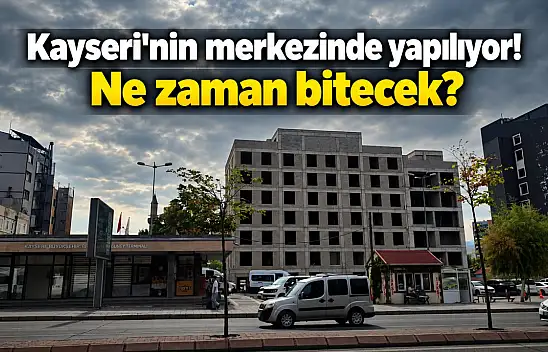 Kayseri'de merak konusu olan inşaatın son hali!