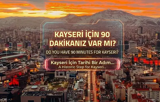 Kayseri için 90 dakikanız var mı?