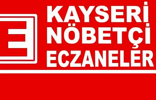 Kayseri'nin 7 ilçesinde nöbetçi eczaneler (21 Mayıs)