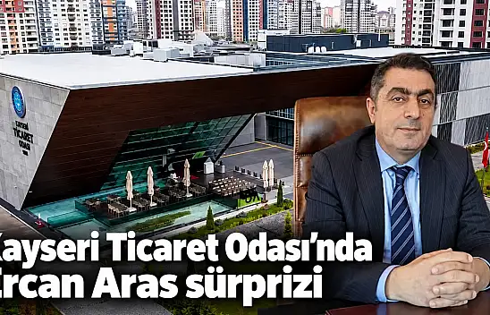 Kayseri Ticaret Odası'nda Ercan Aras sürprizi