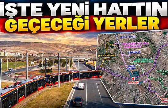 Kayseri'ye Erkilet-Cumhuriyet Meydanı-Millet Bahçesi raylı sistem hattı geliyor