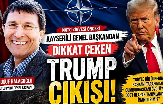 Kayserili Genel Başkandan dikkat çeken Trump çıkış!