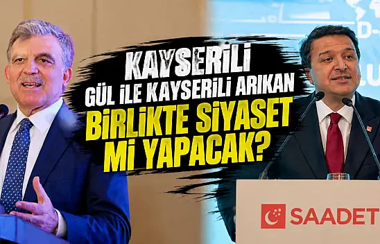 Kayserili Gül ile Kayserili Arıkan birlikte siyaset mi yapacak?