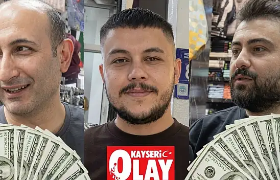 Kayserililer düşünmeden cevap verdi: Para para para!