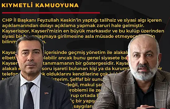 Kayserispor Başkanı Çamlı'dan CHP İl Başkanı Keskin'ne: Siyasi bir hesaplaşmaya girilmesine asla müsaade etmeyeceğiz!