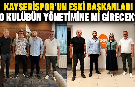 Kayserispor'un eski başkanları o kulübün yönetimine mi girecek?