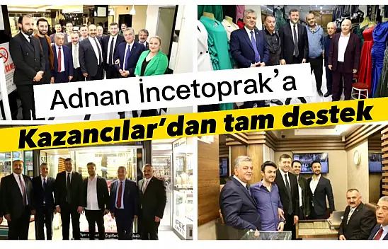Kazancılar esnafından Adnan İncetoprak'a tam destek