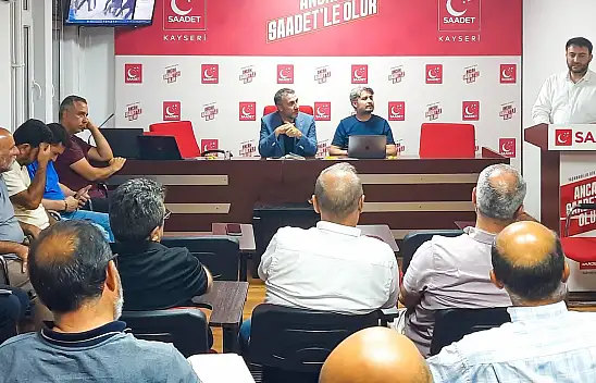 Saadet Partisi Kayseri'de yol haritası gözden geçirildi