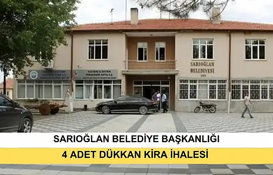 Sarıoğlan Belediyesi 4 Adet Dükkan Kira İhalesi 