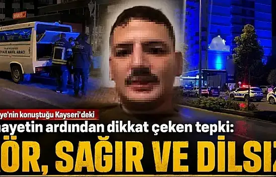 Türkiye'nin konuştuğu Kayseri'deki cinayetin ardından dikkat çeken tepki: Kör, sağır ve dilsizler