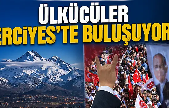 Ülkücüler Kayseri Erciyes'te buluşuyor! Geri sayım başladı