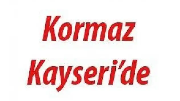 ALİ İSMAİL KORKMAZ BİR KEZ DAHA KAYSERİ'DE