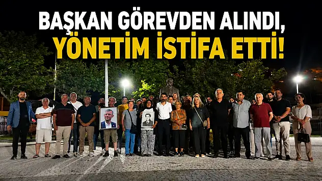 Başkan görevden alındı, yönetim istifa etti!