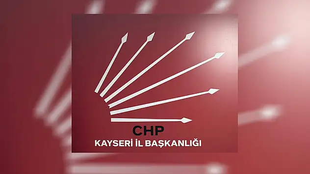 CHP Kayseri'de merakla beklenen kongrenin yer ve saati belli oldu! Başkan kim olacak?