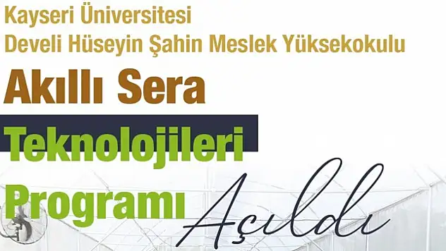 Develi'ye 'Akıllı Sera Teknolojileri Bölümü' açıldı