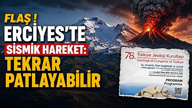 Flaş! Erciyes'te sismik hareket: Tekrar patlayabilir