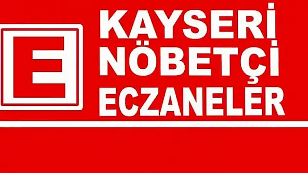 Kayseri'de bugün nöbetçi eczaneler (07 Temmuz Pazar)