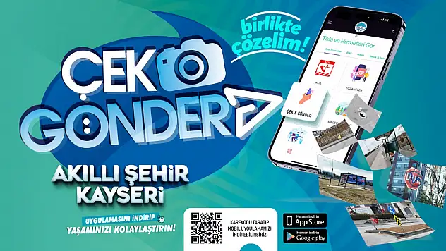 Kayseri'de 'çek, gönder' uygulamasıyla sorunlar anında çözülecek