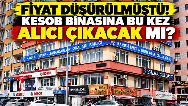 Kayseri'de esnaf binasına alıcı çıkmayınca fiyat düşürülmüştü! Yarın yeniden satışa çıkıyor