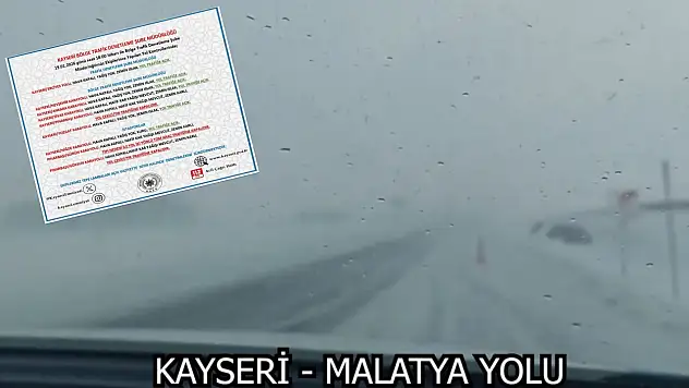 Kayseri'de hangi yollar kapalı? Saat 18:00 itibariyle yol durumu
