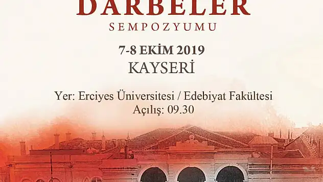 Kayseri'de, Osmanlı'dan Cumhuriyete darbeler konuşulacak