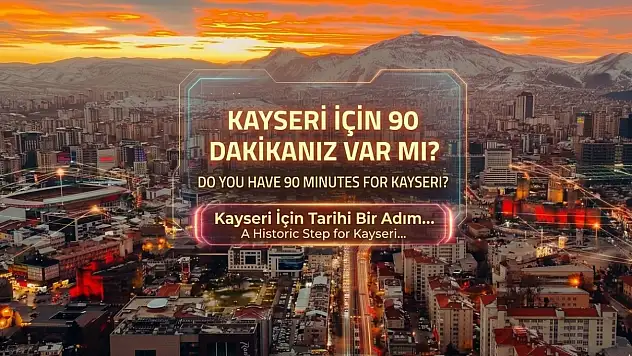 Kayseri için 90 dakikanız var mı?