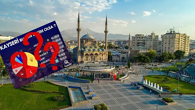Kayseri için çok konuşulacak anket yayınlandı!