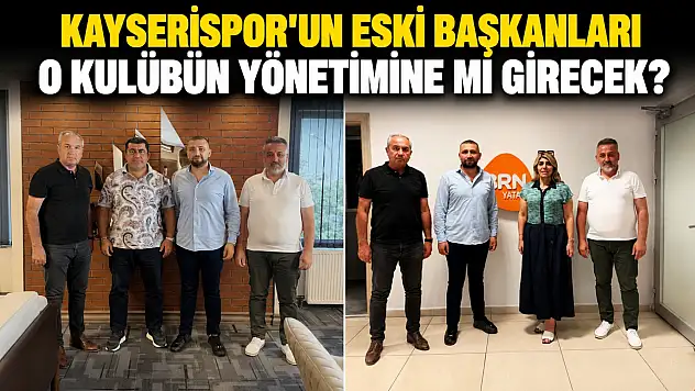 Kayserispor'un eski başkanları o kulübün yönetimine mi girecek?