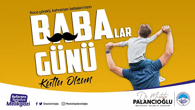 Melikgazi Belediye Başkanı'ndan Babalar Günü mesajı...