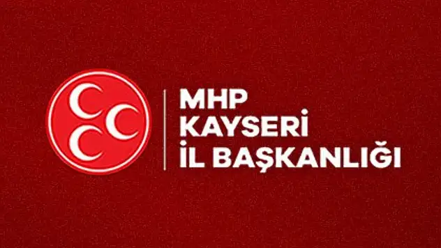 MHP Kayseri: Türk milleti devletinin kurucu iradesine uzanan eli asla affetmez