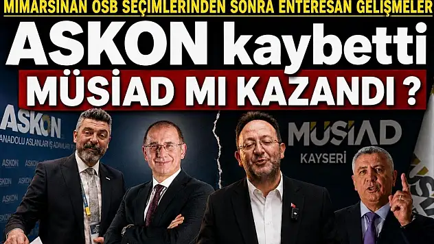 Mimarsinan OSB seçimlerinden sonra enteresan gelişmeler:  ASKON kaybetti MÜSİAD mı kazandı?