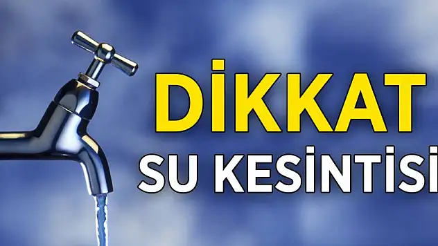 O BÖLGEDE OTURANLAR DİKKAT! SULAR KESİLECEK...